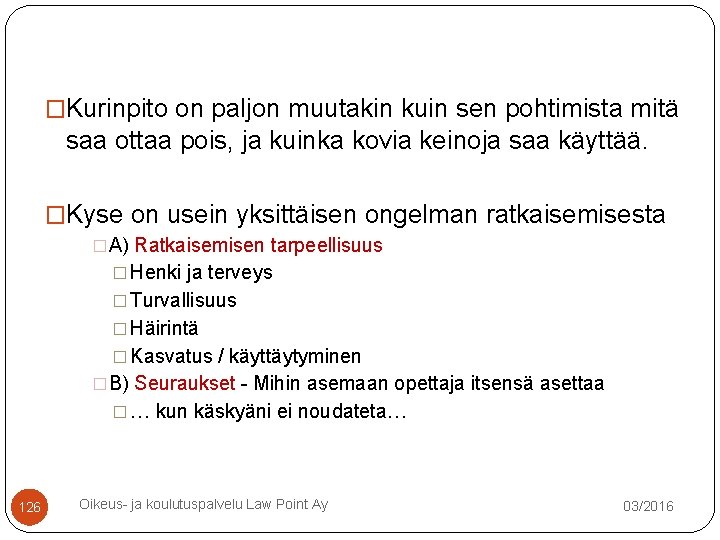 �Kurinpito on paljon muutakin kuin sen pohtimista mitä saa ottaa pois, ja kuinka kovia �Kurinpito on paljon muutakin kuin sen pohtimista mitä saa ottaa pois, ja kuinka kovia