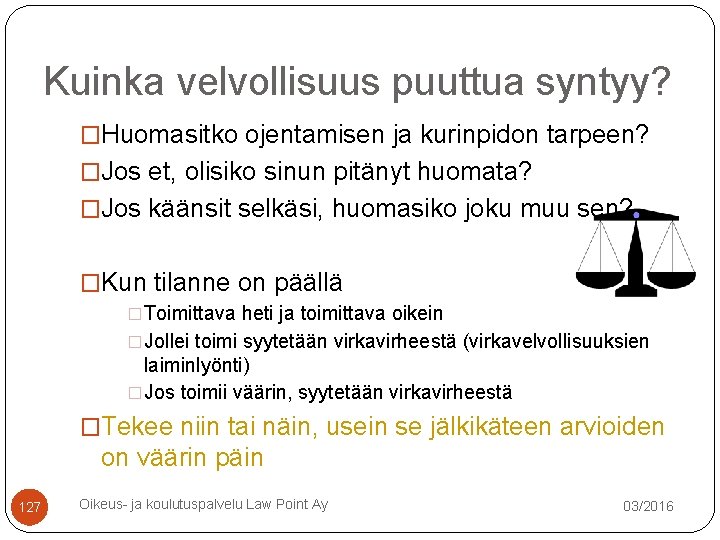 Kuinka velvollisuus puuttua syntyy? �Huomasitko ojentamisen ja kurinpidon tarpeen? �Jos et, olisiko sinun pitänyt Kuinka velvollisuus puuttua syntyy? �Huomasitko ojentamisen ja kurinpidon tarpeen? �Jos et, olisiko sinun pitänyt