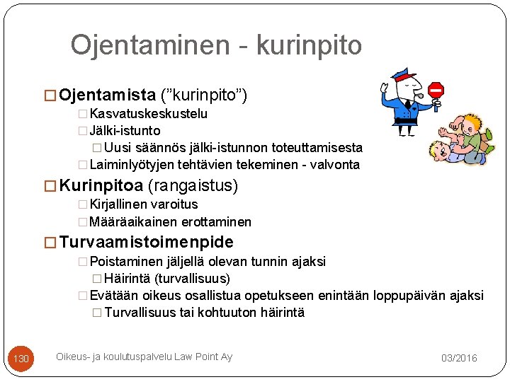 Ojentaminen - kurinpito � Ojentamista (”kurinpito”) � Kasvatuskeskustelu � Jälki-istunto � Uusi säännös jälki-istunnon Ojentaminen - kurinpito � Ojentamista (”kurinpito”) � Kasvatuskeskustelu � Jälki-istunto � Uusi säännös jälki-istunnon