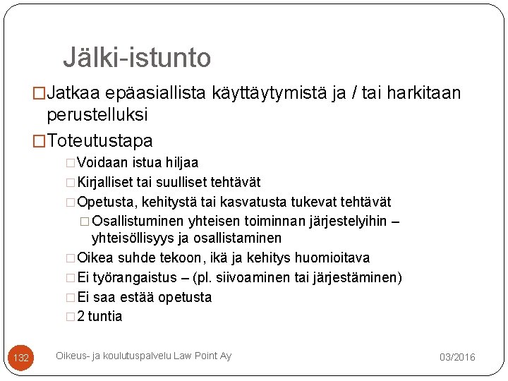 Jälki-istunto �Jatkaa epäasiallista käyttäytymistä ja / tai harkitaan perustelluksi �Toteutustapa �Voidaan istua hiljaa �Kirjalliset Jälki-istunto �Jatkaa epäasiallista käyttäytymistä ja / tai harkitaan perustelluksi �Toteutustapa �Voidaan istua hiljaa �Kirjalliset