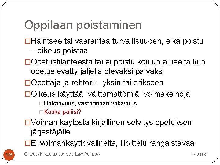 Oppilaan poistaminen �Häiritsee tai vaarantaa turvallisuuden, eikä poistu – oikeus poistaa �Opetustilanteesta tai ei Oppilaan poistaminen �Häiritsee tai vaarantaa turvallisuuden, eikä poistu – oikeus poistaa �Opetustilanteesta tai ei