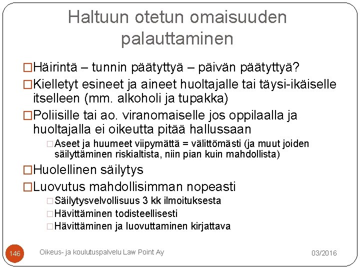 Haltuun otetun omaisuuden palauttaminen �Häirintä – tunnin päätyttyä – päivän päätyttyä? �Kielletyt esineet ja Haltuun otetun omaisuuden palauttaminen �Häirintä – tunnin päätyttyä – päivän päätyttyä? �Kielletyt esineet ja