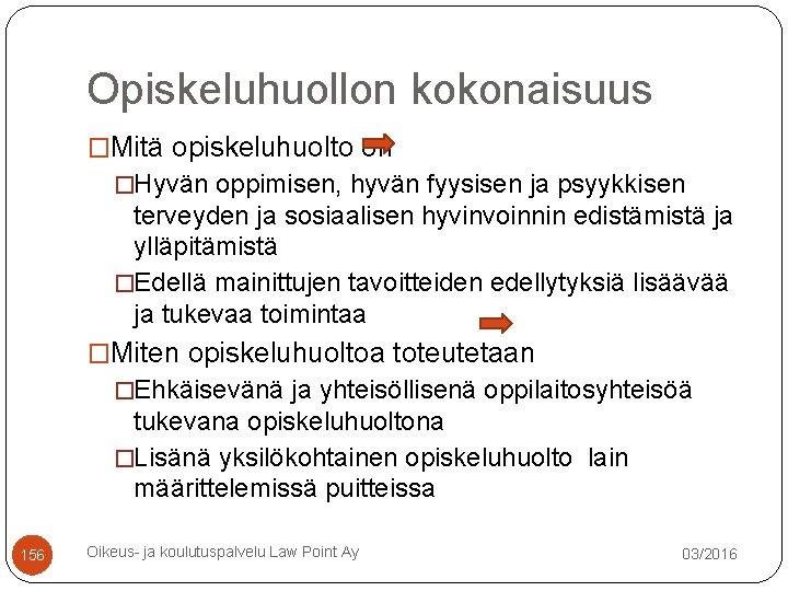 Opiskeluhuollon kokonaisuus �Mitä opiskeluhuolto on �Hyvän oppimisen, hyvän fyysisen ja psyykkisen terveyden ja sosiaalisen Opiskeluhuollon kokonaisuus �Mitä opiskeluhuolto on �Hyvän oppimisen, hyvän fyysisen ja psyykkisen terveyden ja sosiaalisen