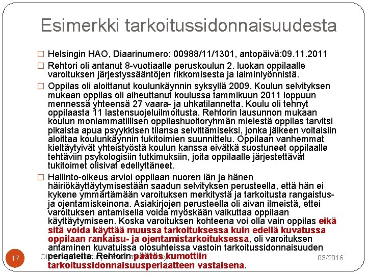 Esimerkki tarkoitussidonnaisuudesta � Helsingin HAO, Diaarinumero: 00988/11/1301, antopäivä: 09. 11. 2011 � Rehtori oli Esimerkki tarkoitussidonnaisuudesta � Helsingin HAO, Diaarinumero: 00988/11/1301, antopäivä: 09. 11. 2011 � Rehtori oli