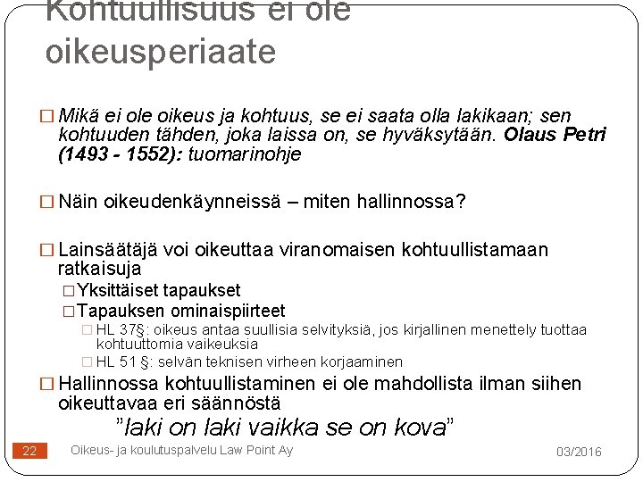 Kohtuullisuus ei ole oikeusperiaate � Mikä ei ole oikeus ja kohtuus, se ei saata Kohtuullisuus ei ole oikeusperiaate � Mikä ei ole oikeus ja kohtuus, se ei saata