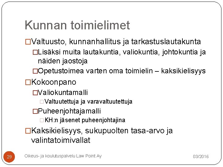 Kunnan toimielimet �Valtuusto, kunnanhallitus ja tarkastuslautakunta �Lisäksi muita lautakuntia, valiokuntia, johtokuntia ja näiden jaostoja Kunnan toimielimet �Valtuusto, kunnanhallitus ja tarkastuslautakunta �Lisäksi muita lautakuntia, valiokuntia, johtokuntia ja näiden jaostoja
