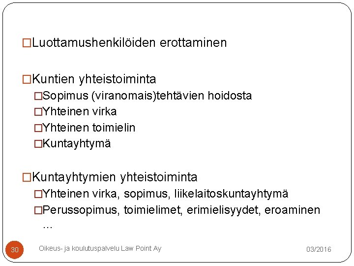 �Luottamushenkilöiden erottaminen �Kuntien yhteistoiminta �Sopimus (viranomais)tehtävien hoidosta �Yhteinen virka �Yhteinen toimielin �Kuntayhtymä �Kuntayhtymien yhteistoiminta �Luottamushenkilöiden erottaminen �Kuntien yhteistoiminta �Sopimus (viranomais)tehtävien hoidosta �Yhteinen virka �Yhteinen toimielin �Kuntayhtymä �Kuntayhtymien yhteistoiminta