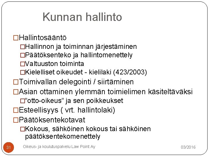 Kunnan hallinto �Hallintosääntö �Hallinnon ja toiminnan järjestäminen �Päätöksenteko ja hallintomenettely �Valtuuston toiminta �Kielelliset oikeudet Kunnan hallinto �Hallintosääntö �Hallinnon ja toiminnan järjestäminen �Päätöksenteko ja hallintomenettely �Valtuuston toiminta �Kielelliset oikeudet