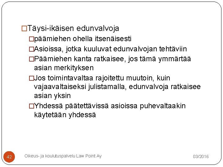 �Täysi-ikäisen edunvalvoja �päämiehen ohella itsenäisesti �Asioissa, jotka kuuluvat edunvalvojan tehtäviin �Päämiehen kanta ratkaisee, jos �Täysi-ikäisen edunvalvoja �päämiehen ohella itsenäisesti �Asioissa, jotka kuuluvat edunvalvojan tehtäviin �Päämiehen kanta ratkaisee, jos