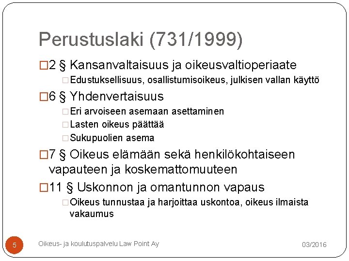 Perustuslaki (731/1999) � 2 § Kansanvaltaisuus ja oikeusvaltioperiaate �Edustuksellisuus, osallistumisoikeus, julkisen vallan käyttö � Perustuslaki (731/1999) � 2 § Kansanvaltaisuus ja oikeusvaltioperiaate �Edustuksellisuus, osallistumisoikeus, julkisen vallan käyttö �