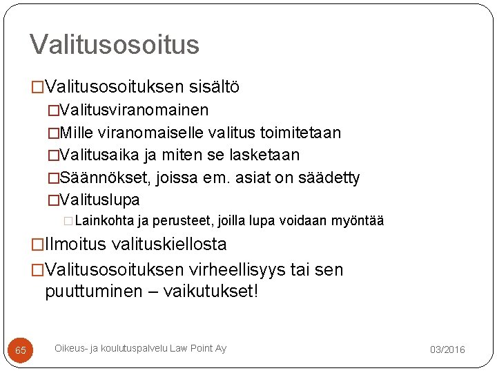 Valitusosoitus �Valitusosoituksen sisältö �Valitusviranomainen �Mille viranomaiselle valitus toimitetaan �Valitusaika ja miten se lasketaan �Säännökset, Valitusosoitus �Valitusosoituksen sisältö �Valitusviranomainen �Mille viranomaiselle valitus toimitetaan �Valitusaika ja miten se lasketaan �Säännökset,