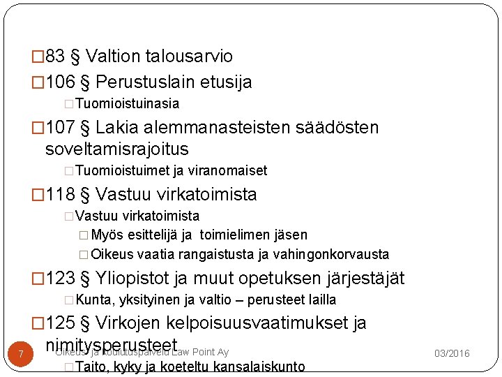 � 83 § Valtion talousarvio � 106 § Perustuslain etusija �Tuomioistuinasia � 107 § � 83 § Valtion talousarvio � 106 § Perustuslain etusija �Tuomioistuinasia � 107 §