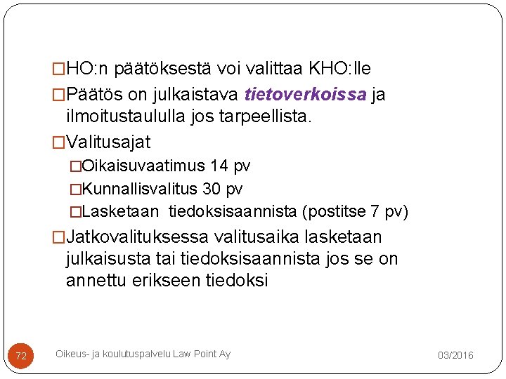 �HO: n päätöksestä voi valittaa KHO: lle �Päätös on julkaistava tietoverkoissa ja ilmoitustaululla jos �HO: n päätöksestä voi valittaa KHO: lle �Päätös on julkaistava tietoverkoissa ja ilmoitustaululla jos