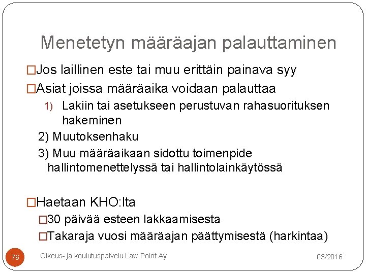 Menetetyn määräajan palauttaminen �Jos laillinen este tai muu erittäin painava syy �Asiat joissa määräaika Menetetyn määräajan palauttaminen �Jos laillinen este tai muu erittäin painava syy �Asiat joissa määräaika