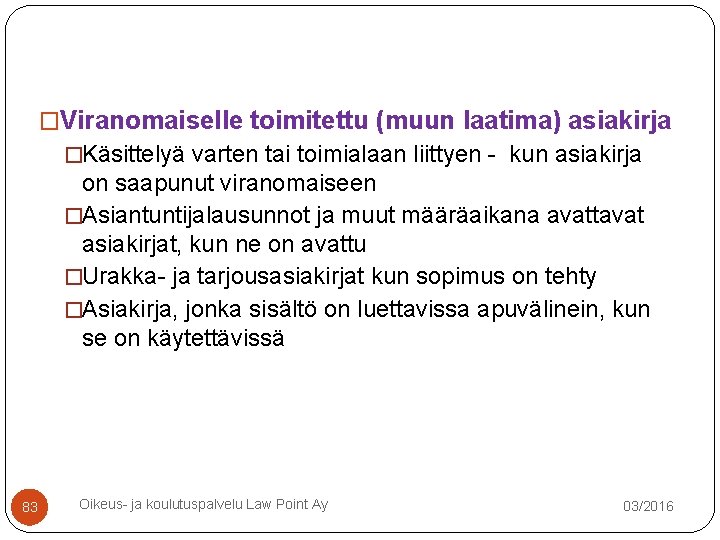 �Viranomaiselle toimitettu (muun laatima) asiakirja �Käsittelyä varten tai toimialaan liittyen - kun asiakirja on �Viranomaiselle toimitettu (muun laatima) asiakirja �Käsittelyä varten tai toimialaan liittyen - kun asiakirja on