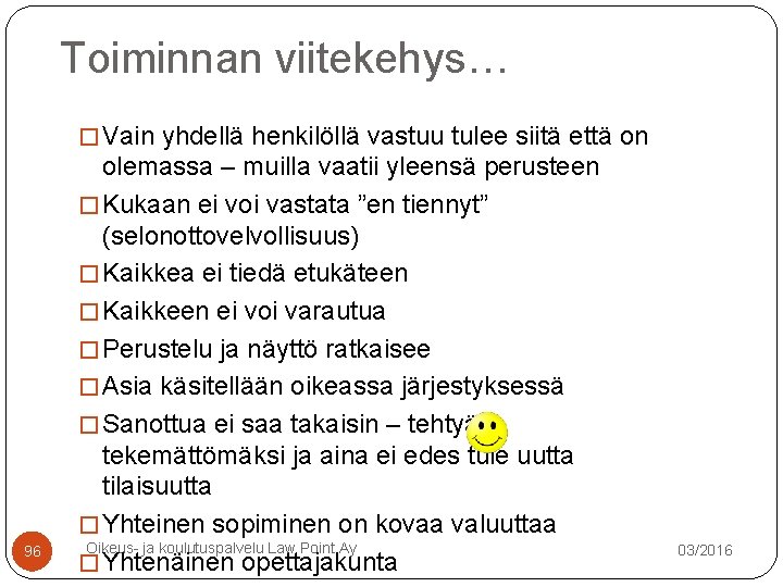 Toiminnan viitekehys… � Vain yhdellä henkilöllä vastuu tulee siitä että on 96 olemassa – Toiminnan viitekehys… � Vain yhdellä henkilöllä vastuu tulee siitä että on 96 olemassa –