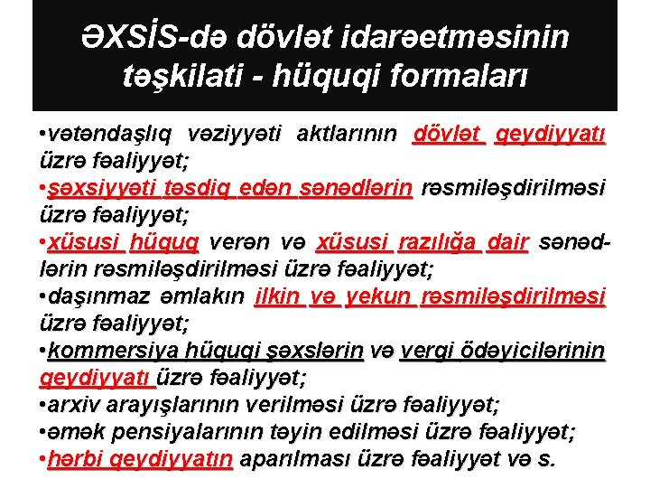 ƏXSİS-də dövlət idarəetməsinin təşkilati - hüquqi formaları • vətəndaşlıq vəziyyəti aktlarının dövlət qeydiyyatı üzrə