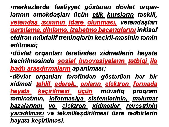  • mərkəzlərdə fəaliyyət göstərən dövlət orqanlarının əməkdaşları üçün etik kursların təşkili, vətəndaş axınının