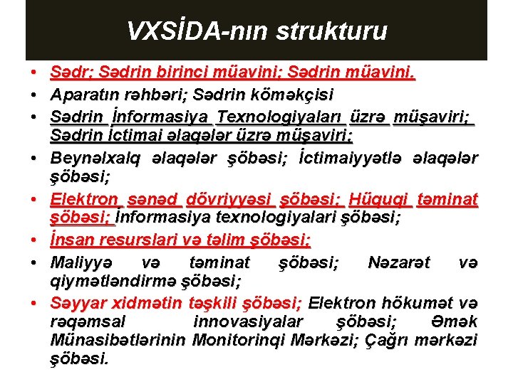 VXSİDA-nın strukturu • Sədr; Sədrin birinci müavini; Sədrin müavini. • Aparatın rəhbəri; Sədrin köməkçisi