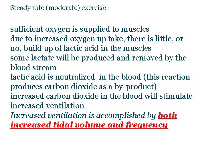 Steady rate (moderate) exercise sufficient oxygen is supplied to muscles due to increased oxygen