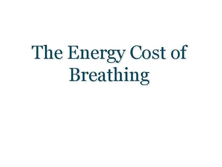 The Energy Cost of Breathing 