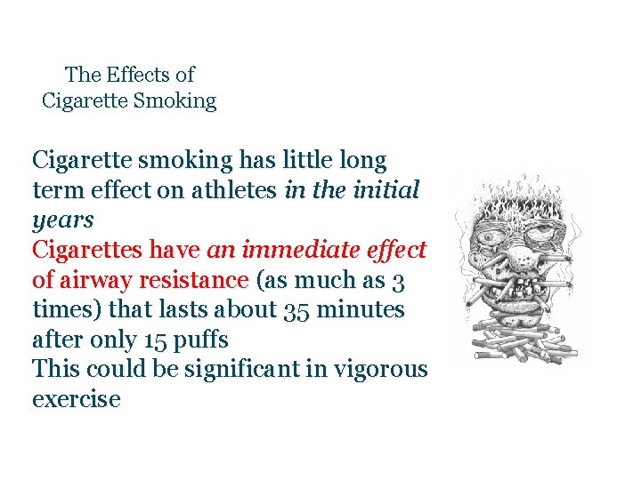 The Effects of Cigarette Smoking Cigarette smoking has little long term effect on athletes