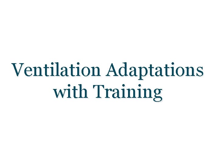 Ventilation Adaptations with Training 