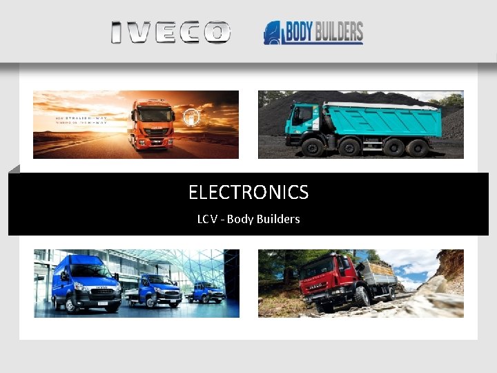 ELECTRONICS LCV - Body Builders 