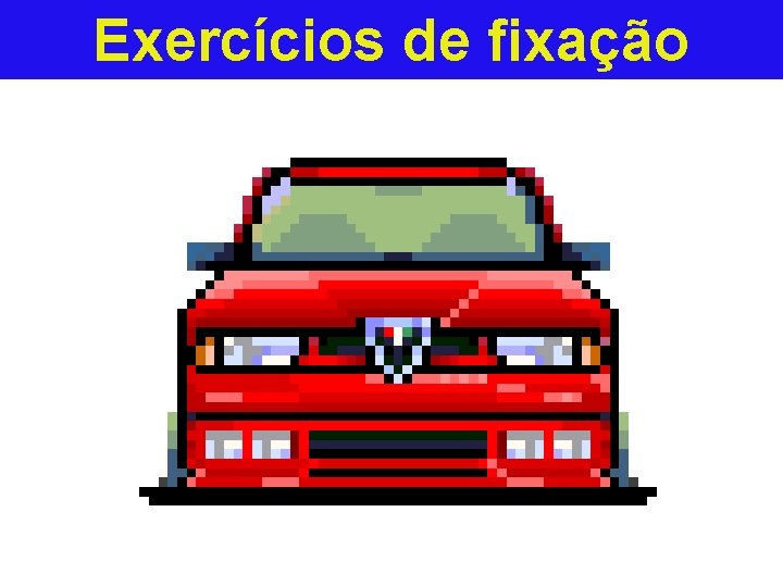 Exercícios de fixação 