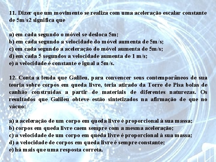 11. Dizer que um movimento se realiza com uma aceleração escalar constante de 5