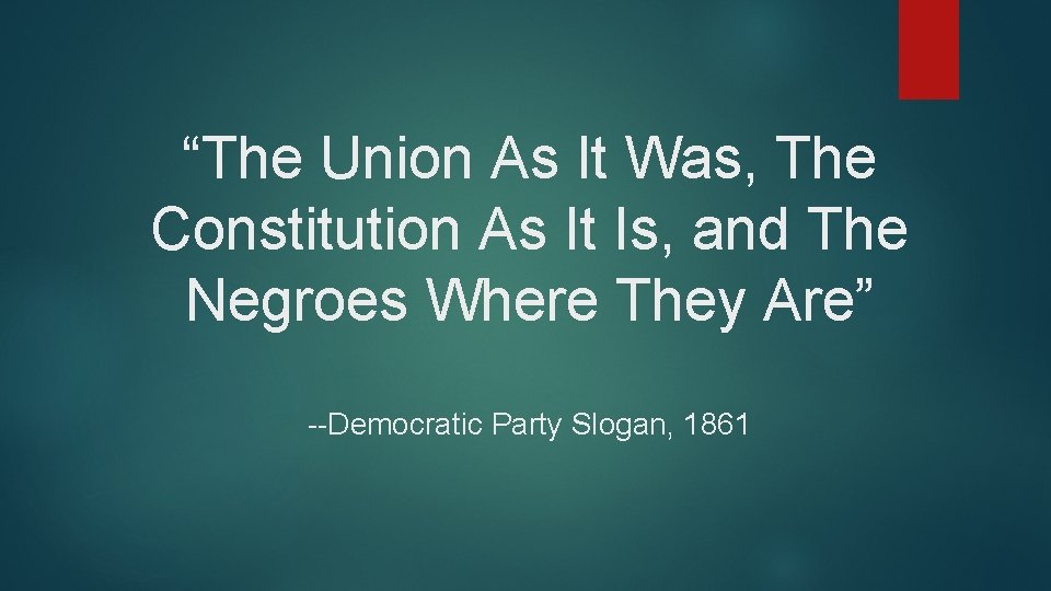 “The Union As It Was, The Constitution As It Is, and The Negroes Where