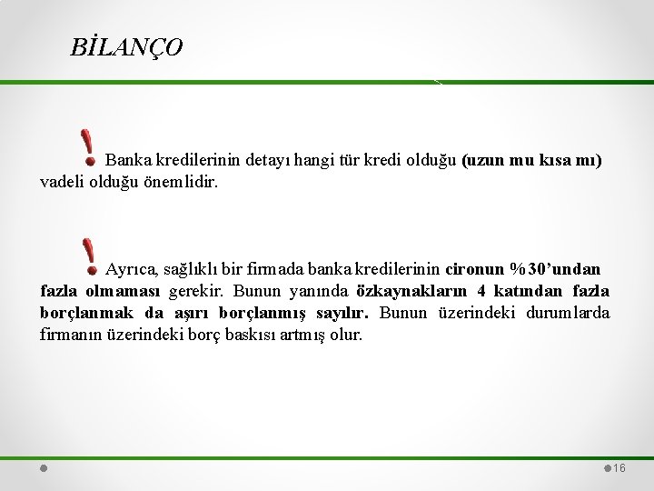 BİLANÇO Banka kredilerinin detayı hangi tür kredi olduğu (uzun mu kısa mı) vadeli olduğu