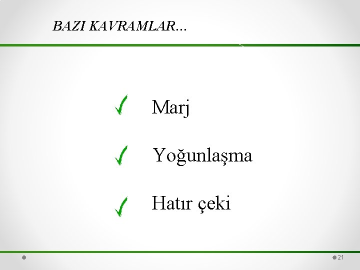 BAZI KAVRAMLAR… Marj Yoğunlaşma Hatır çeki 21 