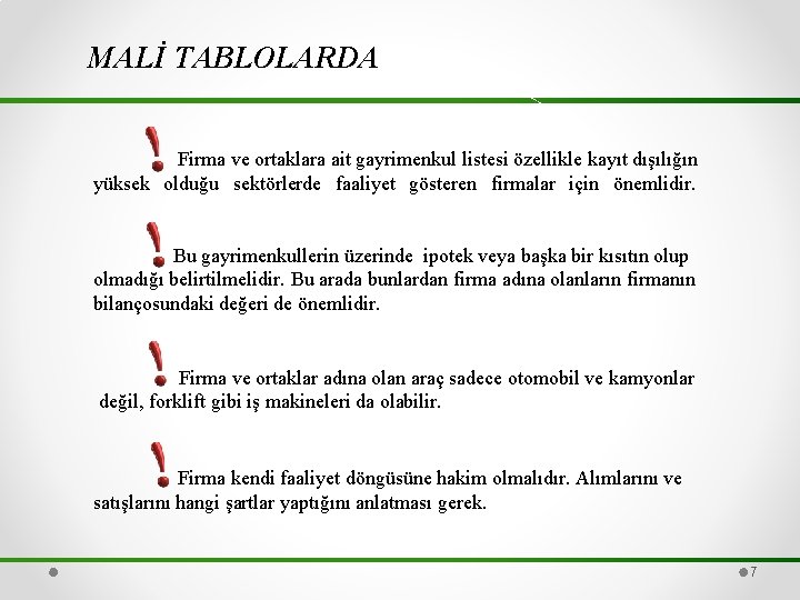 MALİ TABLOLARDA Firma ve ortaklara ait gayrimenkul listesi özellikle kayıt dışılığın yüksek olduğu sektörlerde