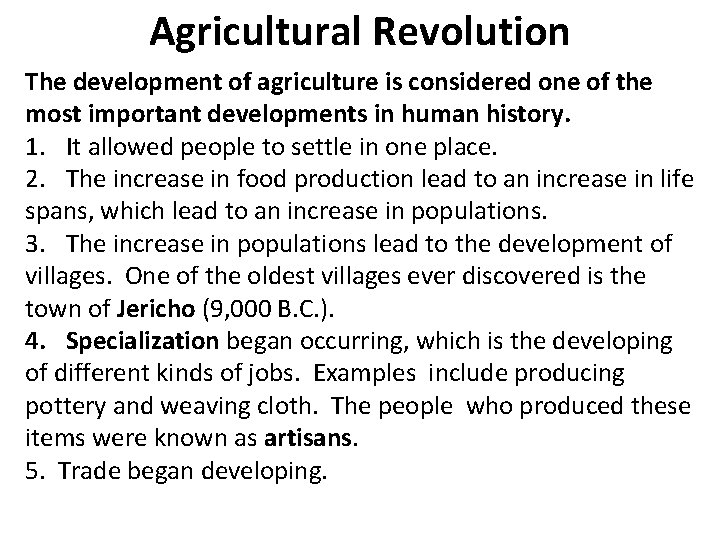 Agricultural Revolution The development of agriculture is considered one of the most important developments
