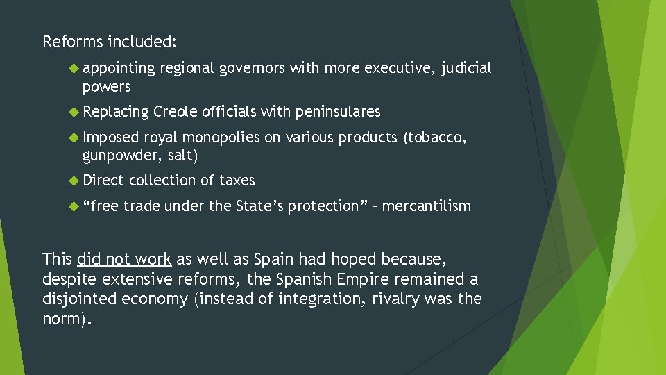 Reforms included: appointing regional governors with more executive, judicial powers Replacing Creole officials with