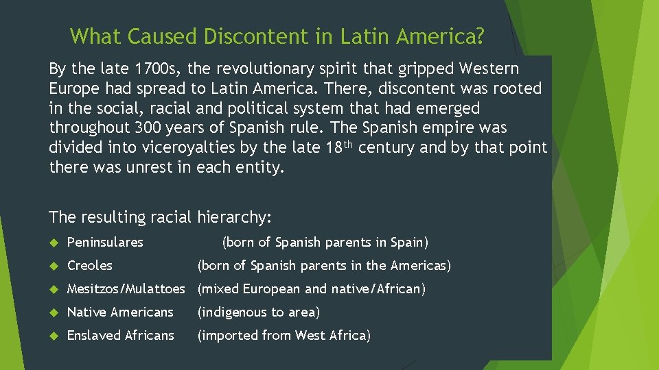 What Caused Discontent in Latin America? By the late 1700 s, the revolutionary spirit