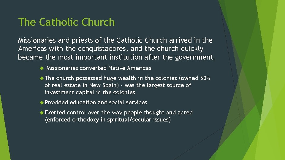 The Catholic Church Missionaries and priests of the Catholic Church arrived in the Americas