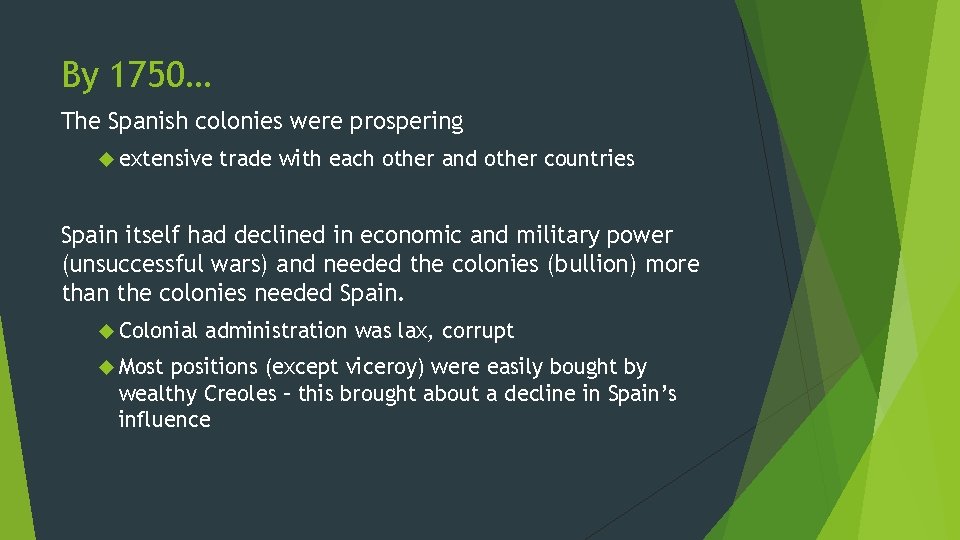 By 1750… The Spanish colonies were prospering extensive trade with each other and other