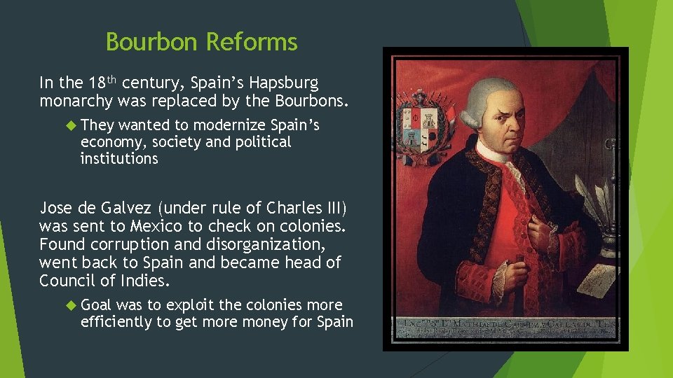 Bourbon Reforms In the 18 th century, Spain’s Hapsburg monarchy was replaced by the
