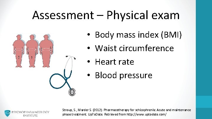 Assessment – Physical exam • • Body mass index (BMI) Waist circumference Heart rate