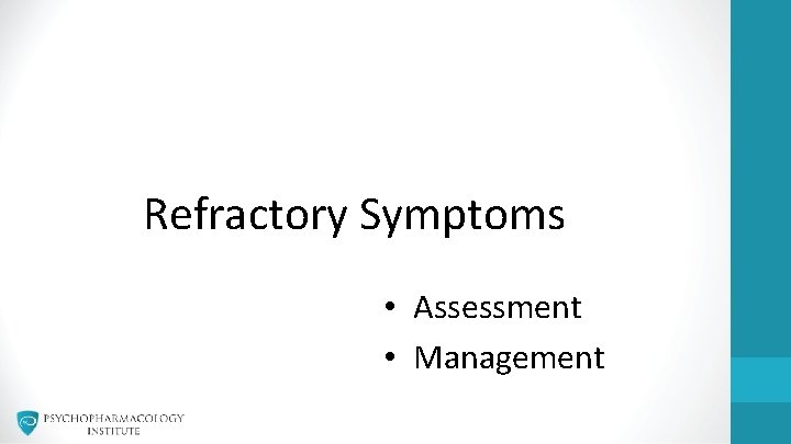 Refractory Symptoms • Assessment • Management 
