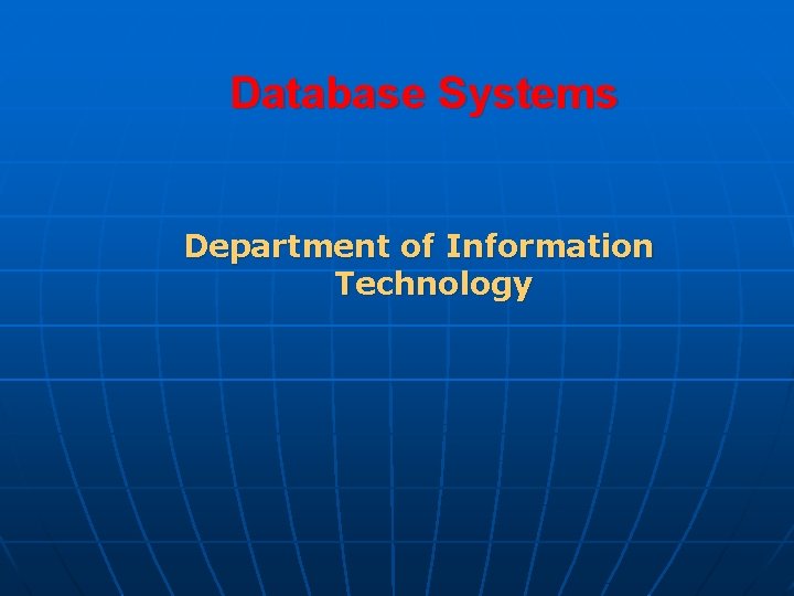 Database Systems Department of Information Technology 