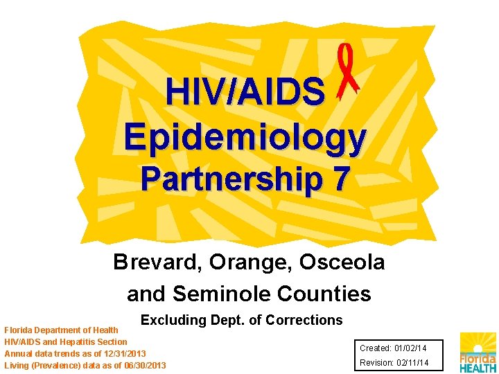 HIV/AIDS Epidemiology Partnership 7 Brevard, Orange, Osceola and Seminole Counties Excluding Dept. of Corrections