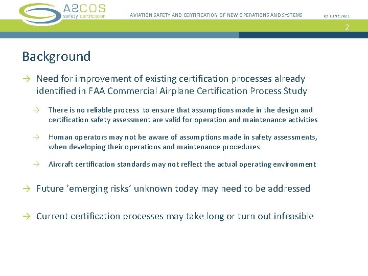 AVIATION SAFETY AND CERTIFICATION OF NEW OPERATIONS AND SYSTEMS 05 JUNE 2021 2 Background