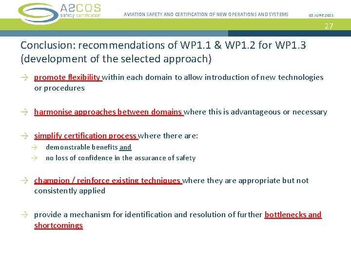 AVIATION SAFETY AND CERTIFICATION OF NEW OPERATIONS AND SYSTEMS 05 JUNE 2021 27 Conclusion: