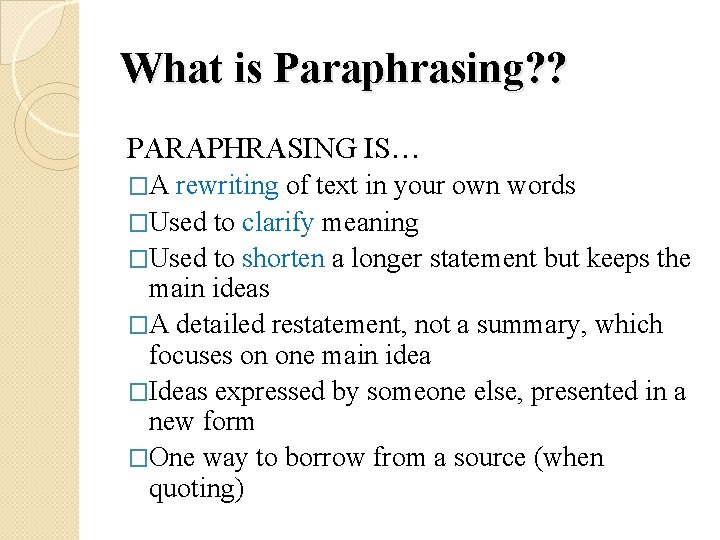 What is Paraphrasing? ? PARAPHRASING IS… �A rewriting of text in your own words