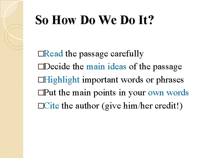 So How Do We Do It? �Read the passage carefully �Decide the main ideas
