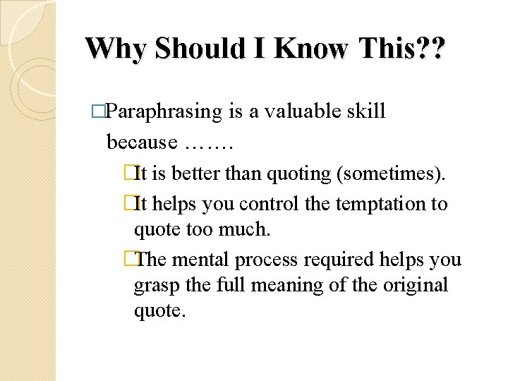 Why Should I Know This? ? �Paraphrasing is a valuable skill because ……. �It