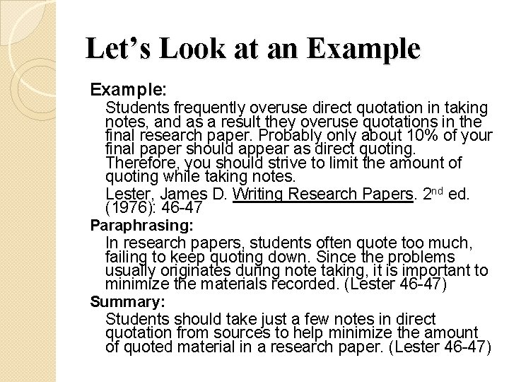 Let’s Look at an Example: Students frequently overuse direct quotation in taking notes, and